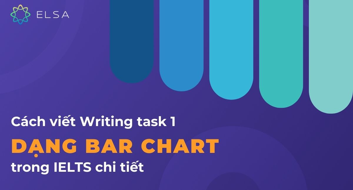 Cách viết Writing task 1 dạng bar chart trong IELTS chi tiết