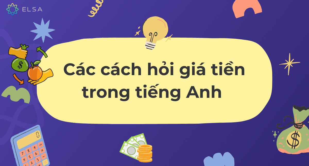 Cách hỏi giá tiền trong tiếng Anh thông dụng, có ví dụ chi tiết