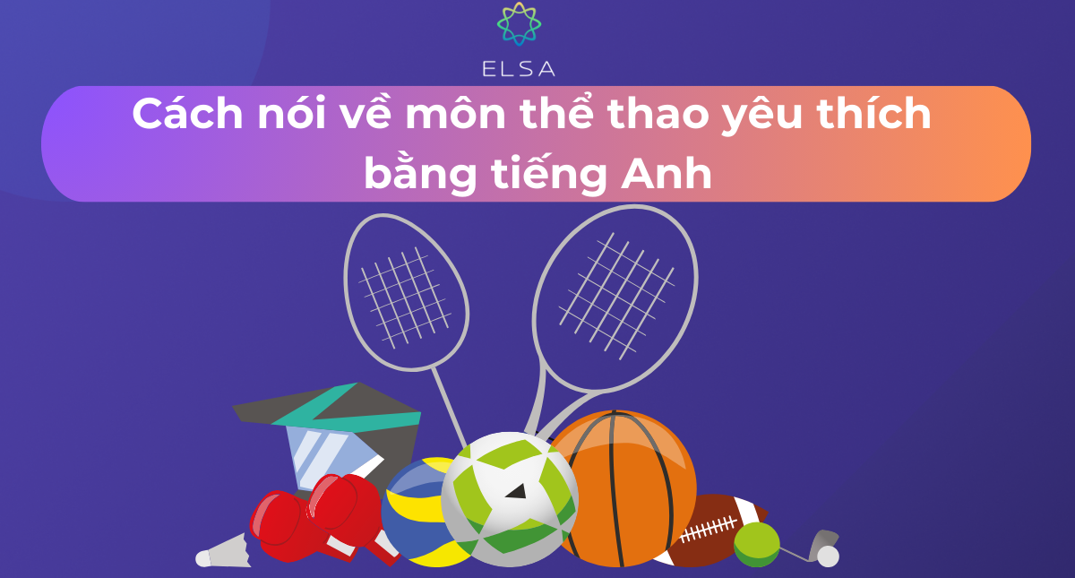 Các cách nói về môn thể thao yêu thích bằng tiếng Anh hay