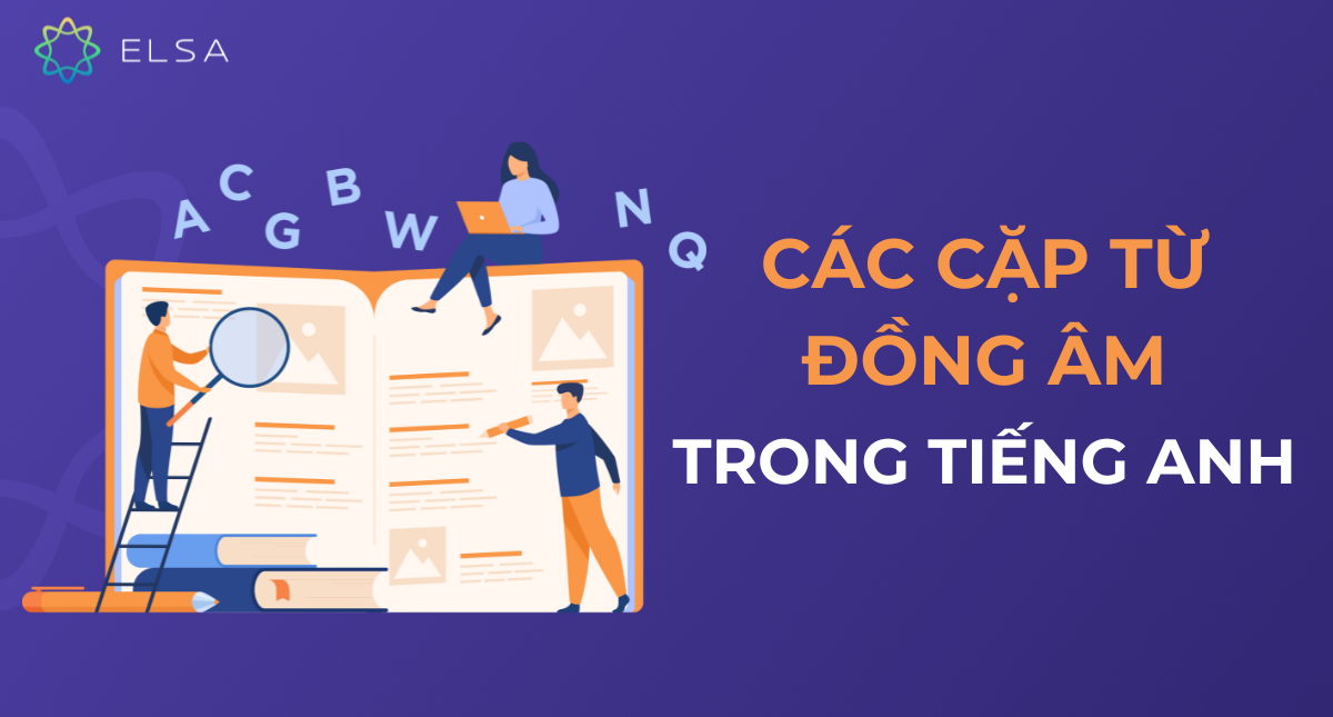 60+ các cặp từ đồng âm thường gặp nhất trong tiếng Anh