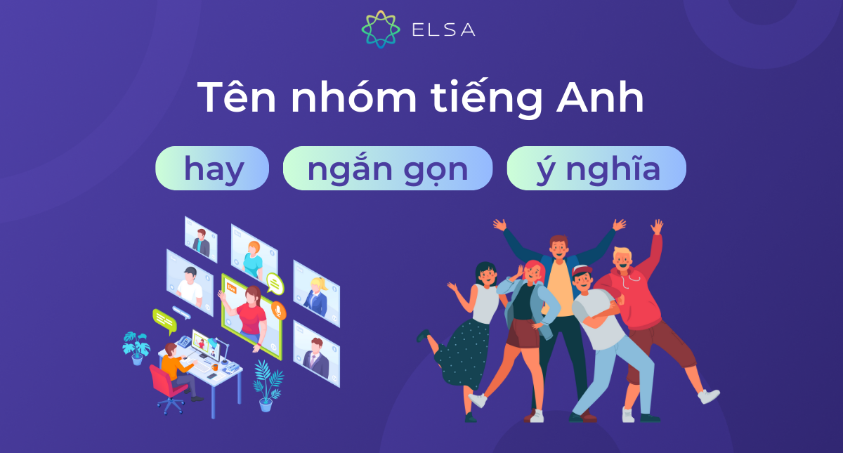 100+ cách đặt tên nhóm tiếng Anh hay, ngắn gọn và hài hước
