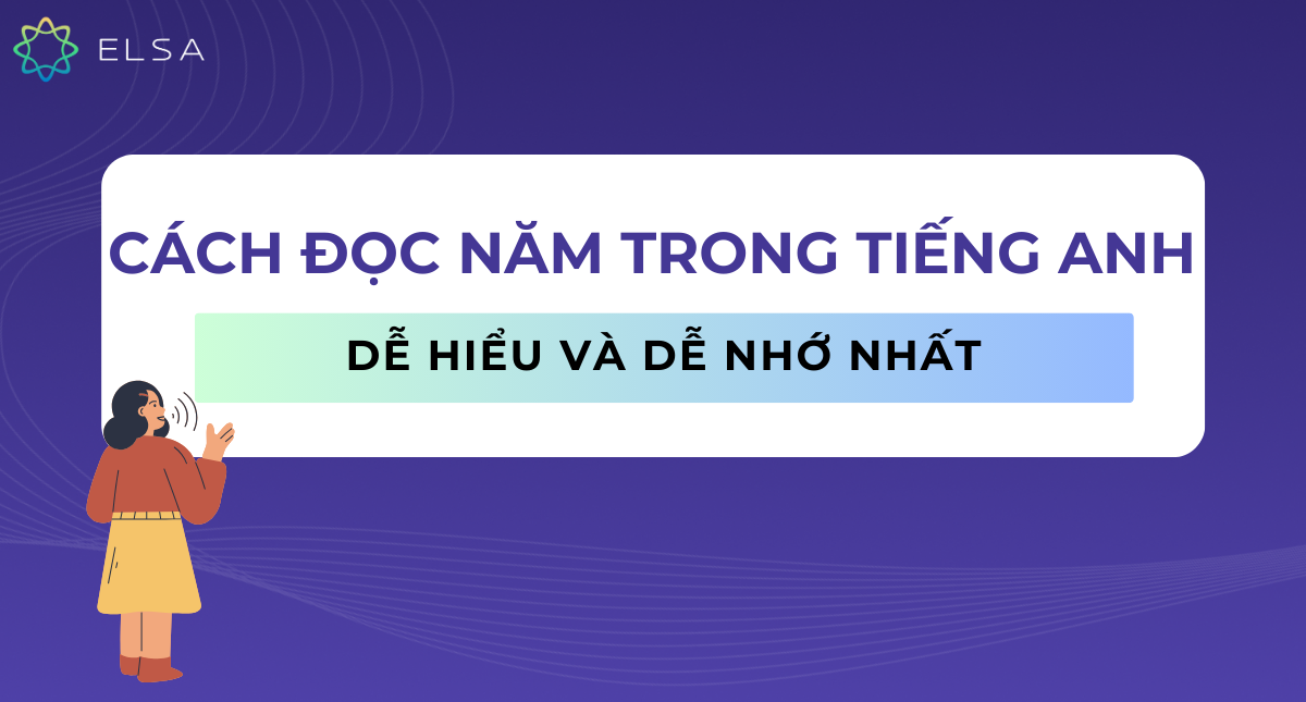 Cách đọc năm trong tiếng Anh dễ thuộc và nhớ lâu nhất