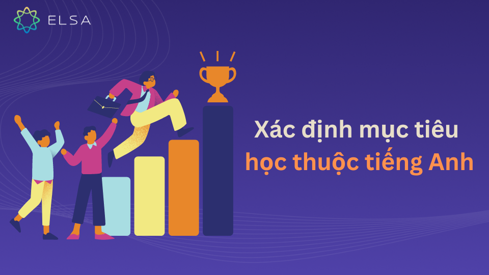Cần xác định mục tiêu học tiếng Anh Cần xác định mục tiêu học tiếng Anh