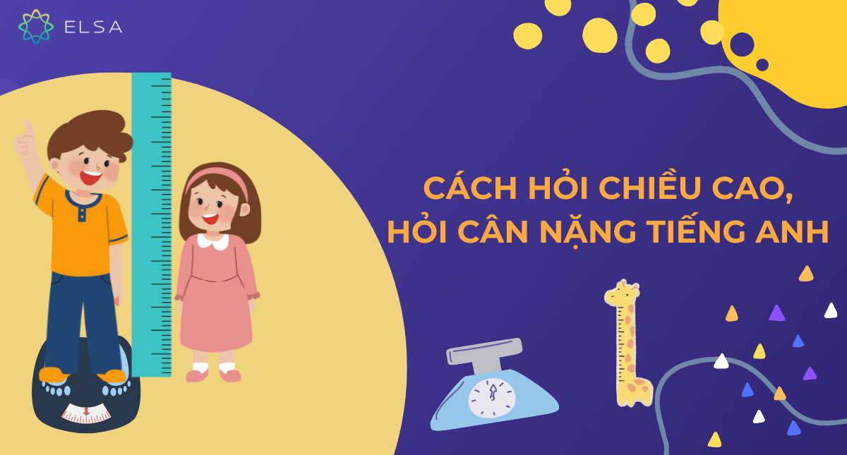 Cách hỏi chiều cao, cân nặng bằng tiếng Anh kèm ví dụ