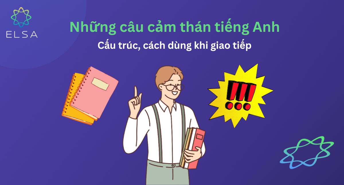 60+ Câu cảm thán tiếng Anh: Cấu trúc, cách dùng khi giao tiếp