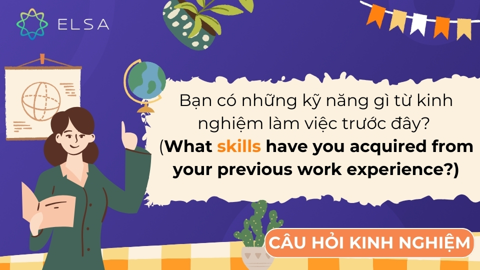 Câu hỏi để xác định các kỹ năng bạn đã phát triển Bạn có những kỹ năng gì từ kinh nghiệm làm việc trước đây
