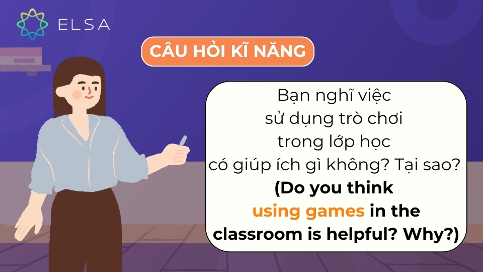 Câu hỏi đánh giá quan điểm của bạn về việc áp dụng trò chơi Bạn nghĩ việc sử dụng trò chơi trong lớp học có giúp ích gì không? Tại sao?