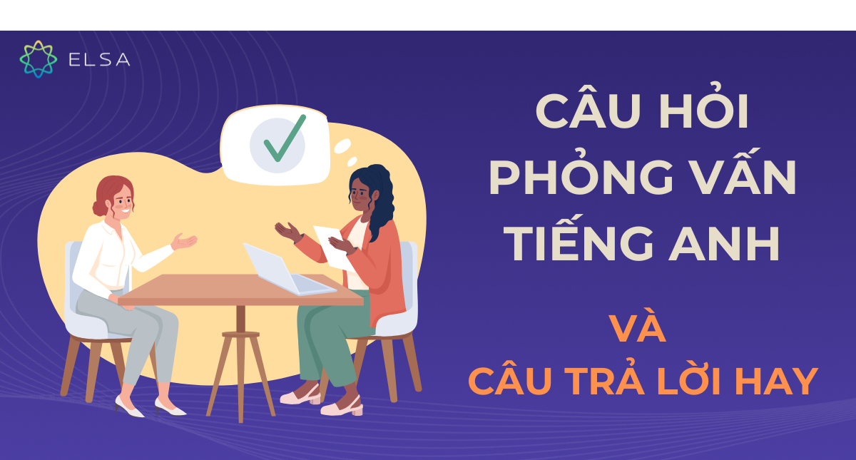 20+ câu hỏi phỏng vấn tiếng Anh và cách trả lời thông minh