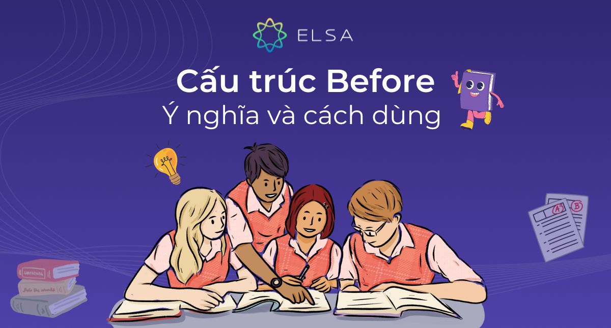 Cấu trúc Before: Ý nghĩa, cách dùng công thức Before có ví dụ