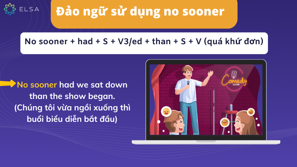 Cấu trúc đảo ngữ sử dụng no sooner Cấu trúc đảo ngữ sử dụng no sooner