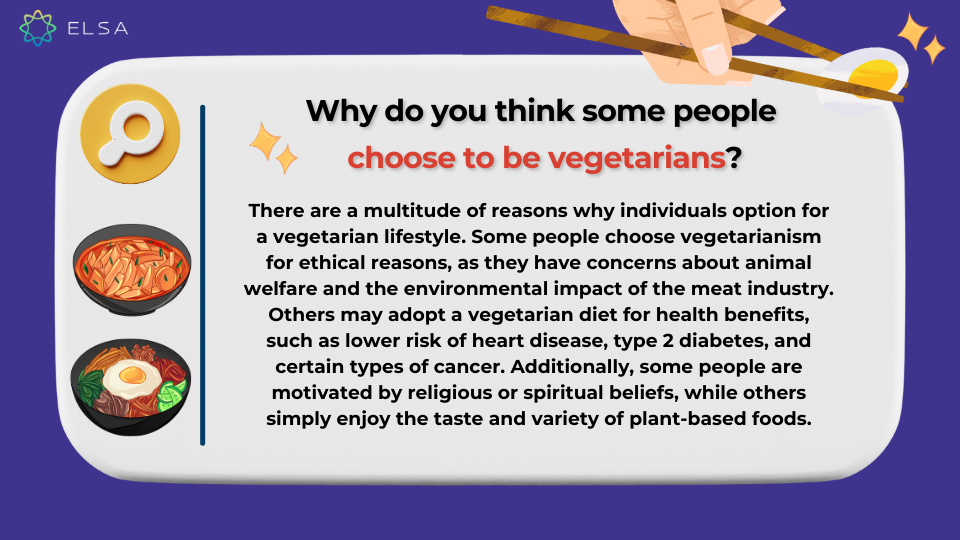 Why do you think some people choose to be vegetarians? Gợi ý cách trả lời cho câu hỏi Why do you think some people choose to be vegetarians?