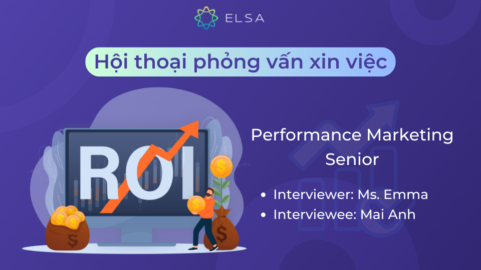 Mẫu hội thoại phỏng vấn xin việc bằng tiếng Anh vị trí Senior Performance Marketing Mẫu hội thoại phỏng vấn xin việc bằng tiếng Anh vị trí Senior Performance Marketing