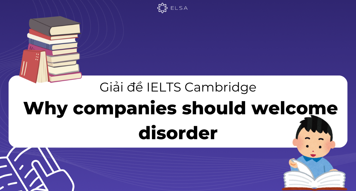 Giải đề IELTS Cambridge: Why companies should welcome disorder