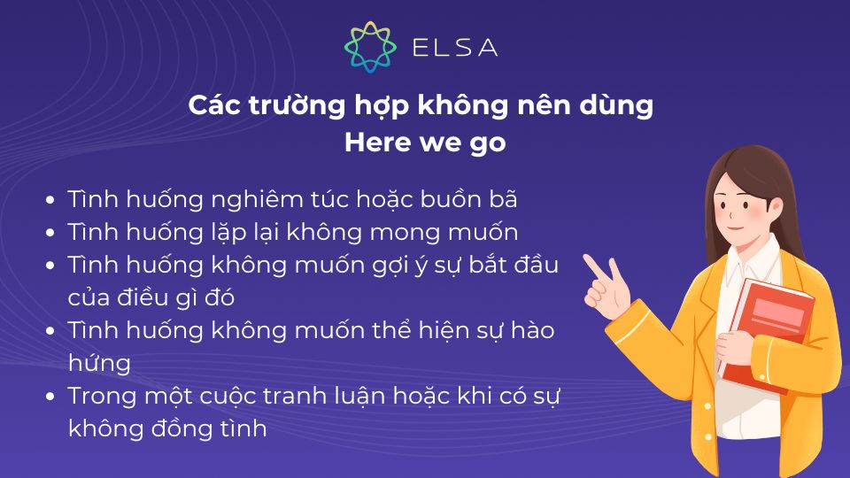 Các trường hợp không nên dùng Here we go Các trường hợp không nên dùng Here we go