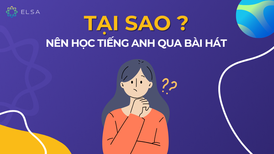 Học tiếng Anh qua bài hát sẽ giúp bạn nâng cao trình độ hiệu quả