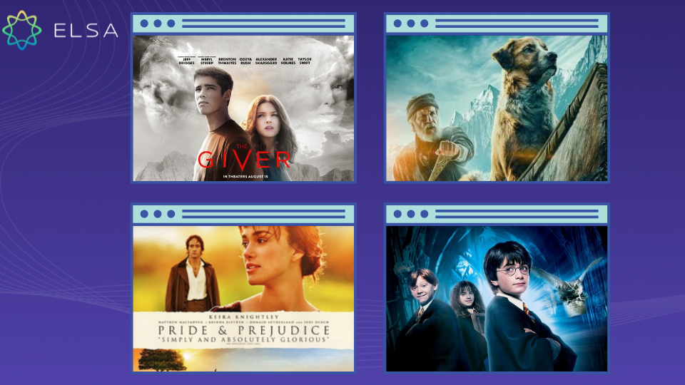 Những tiểu thuyết được chuyển thể thành phim gồm The Giver, Pride and Prejudice, The Call of The Wind, Harry Potter Những tiểu thuyết được chuyển thể thành phim gồm The Giver, Pride and Prejudice, The Call of The Wind, Harry Potter