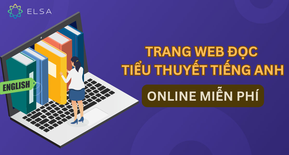 9 kênh, trang web đọc tiểu thuyết tiếng Anh online miễn phí, bổ ích