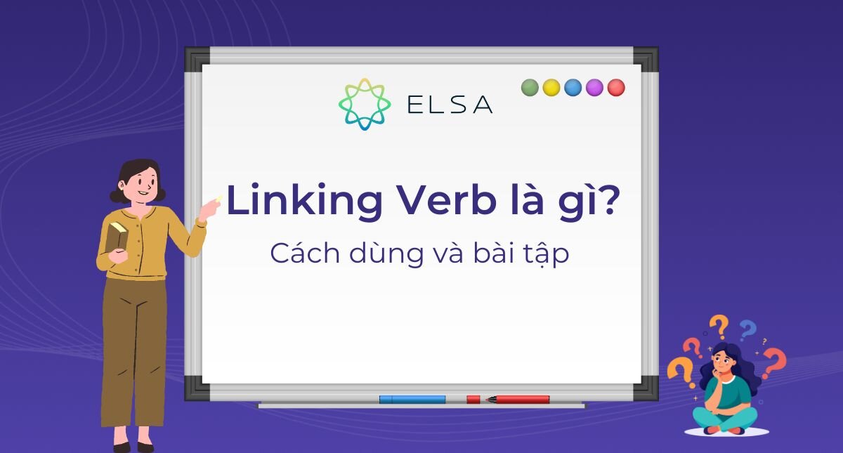 Linking Verb là gì? Cách dùng và các động từ nối thường gặp