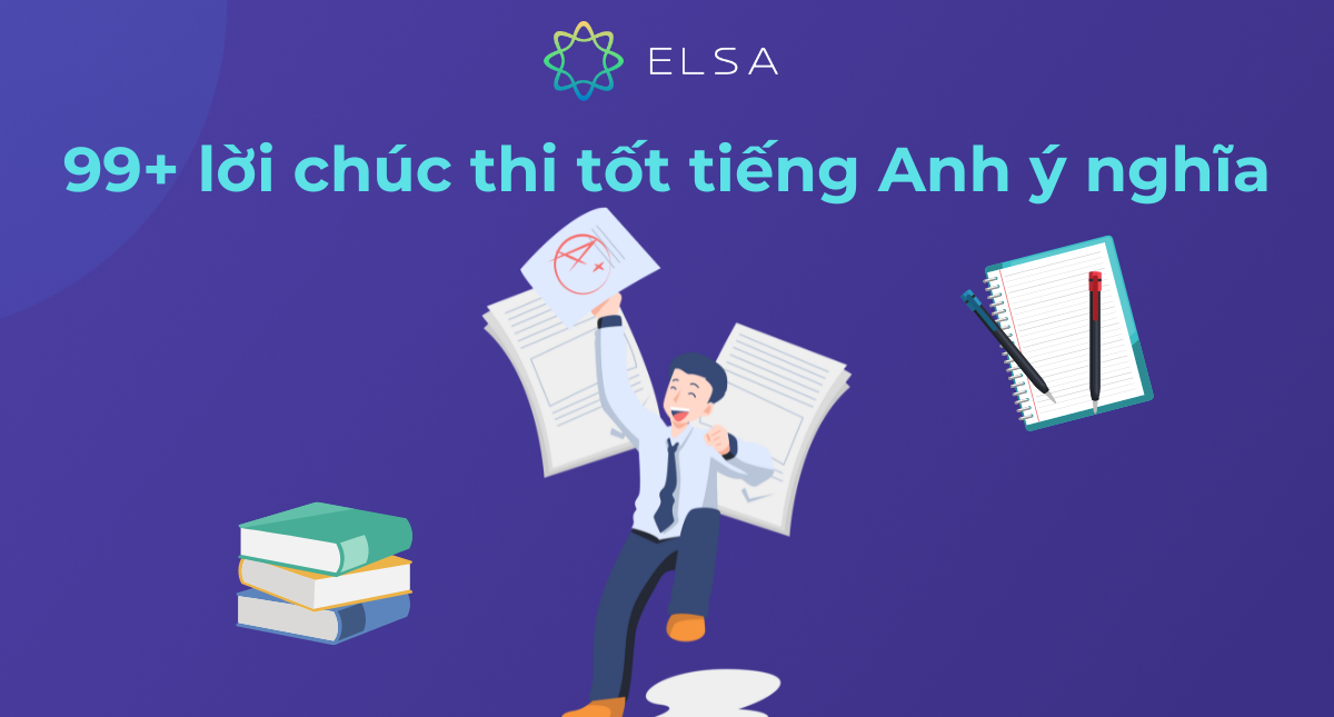 99+ lời chúc thi tốt tiếng Anh ngắn gọn, sâu sắc dành cho bạn bè, người yêu