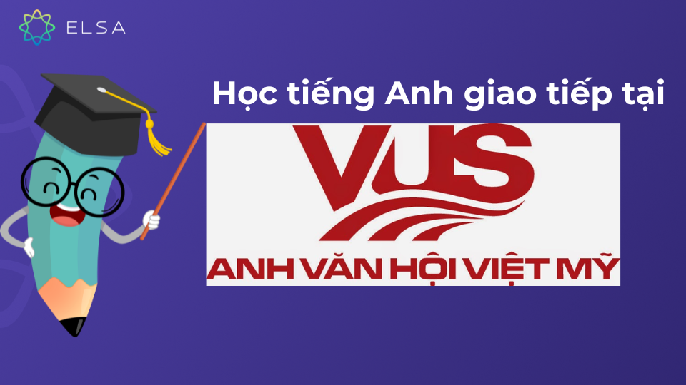 Khóa học tiếng Anh giao tiếp tại VUS Khóa học tiếng Anh giao tiếp tại VUS