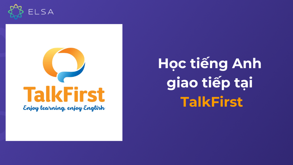 Khóa học tiếng Anh giao tiếp tại TalkFirst Khóa học tiếng Anh giao tiếp tại TalkFirst