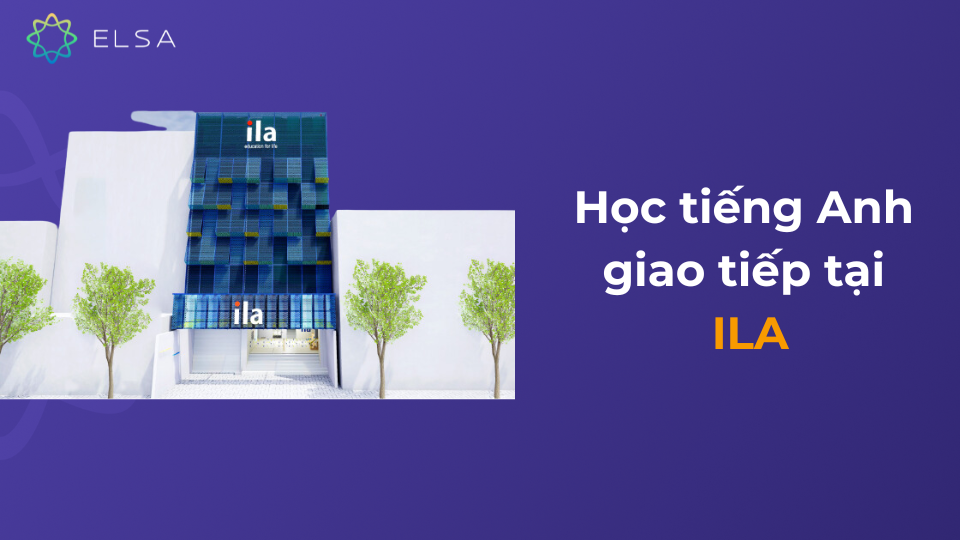 Khóa học tiếng Anh giao tiếp tại ILA Khóa học tiếng Anh giao tiếp tại ILA