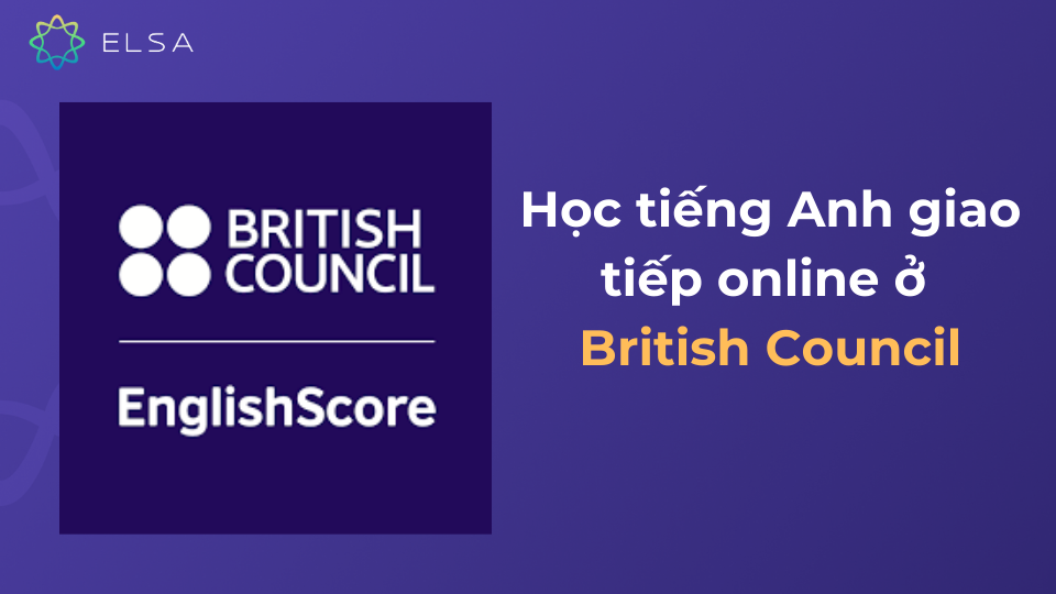 Khóa học tiếng Anh giao tiếp online ở British Council Khóa học tiếng Anh giao tiếp online ở British Council
