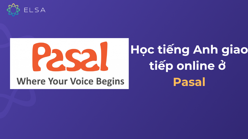 Khóa học tiếng Anh giao tiếp online ở Pasal Khóa học tiếng Anh giao tiếp online ở Pasal