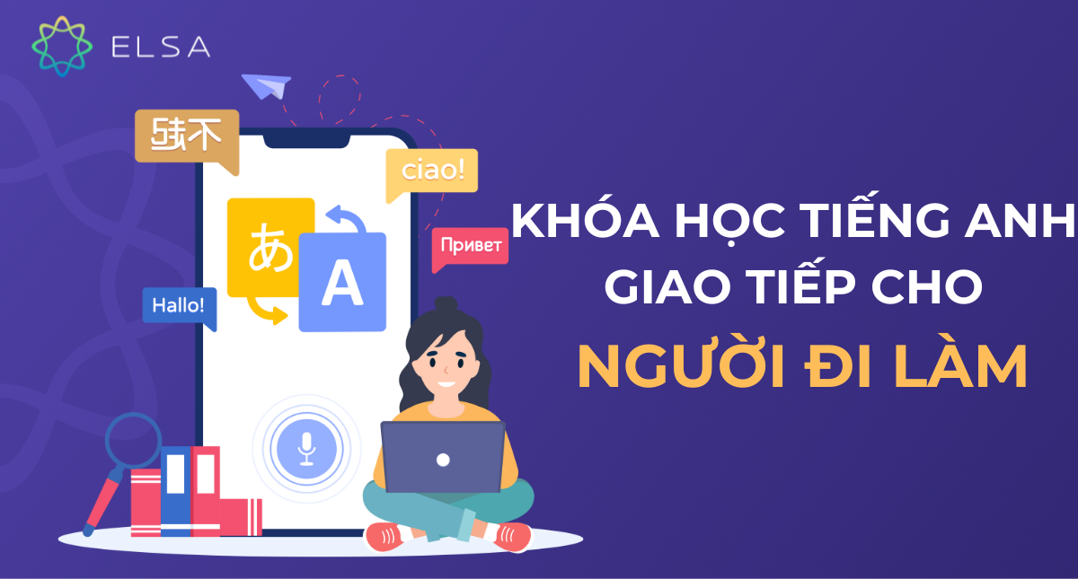Những khóa học tiếng Anh giao tiếp cho người đi làm hiệu quả nhất