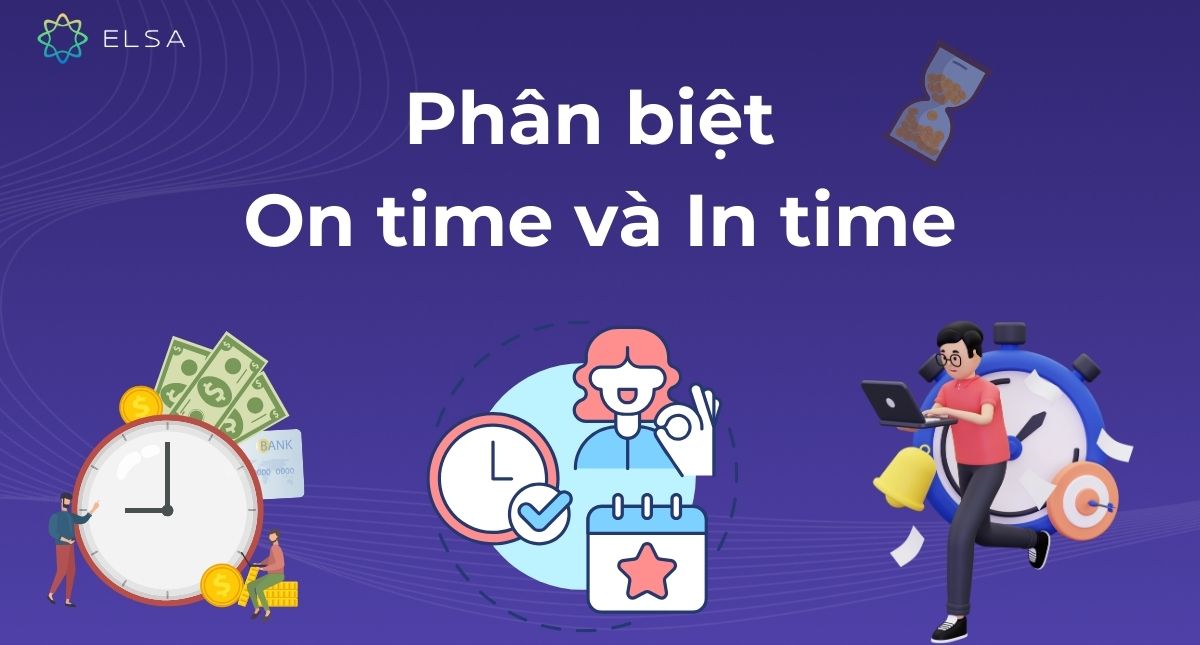 Phân biệt On time và In time trong tiếng Anh chi tiết kèm bài tập