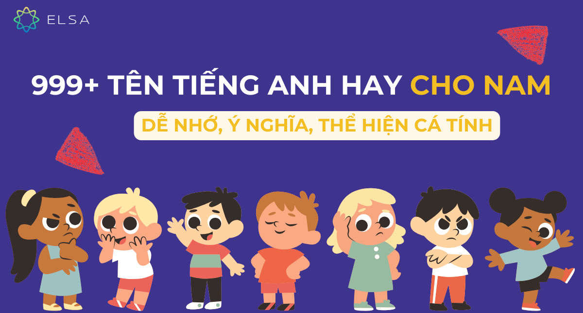 999+ tên tiếng Anh hay cho nam, dễ nhớ, ý nghĩa, thể hiện cá tính