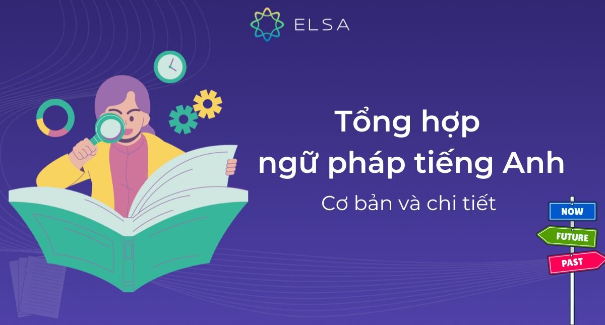 Tổng hợp ngữ pháp tiếng Anh cơ bản đầy đủ chi tiết nhất