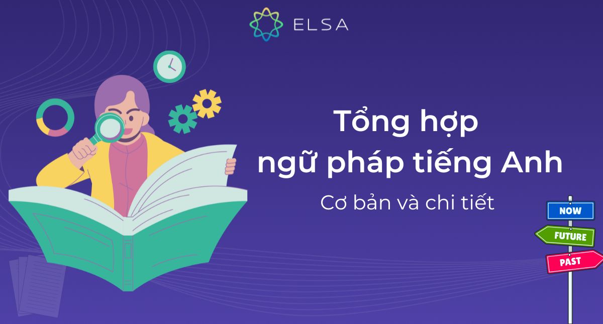 Tổng hợp ngữ pháp tiếng Anh cơ bản đầy đủ chi tiết nhất