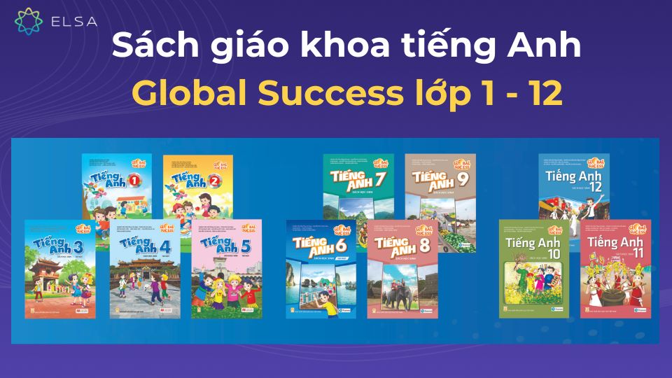 Bộ sách giáo khoa tiếng Anh Global Success lớp 1 - 12 Bộ sách giáo khoa tiếng Anh Global Success lớp 1 - 12