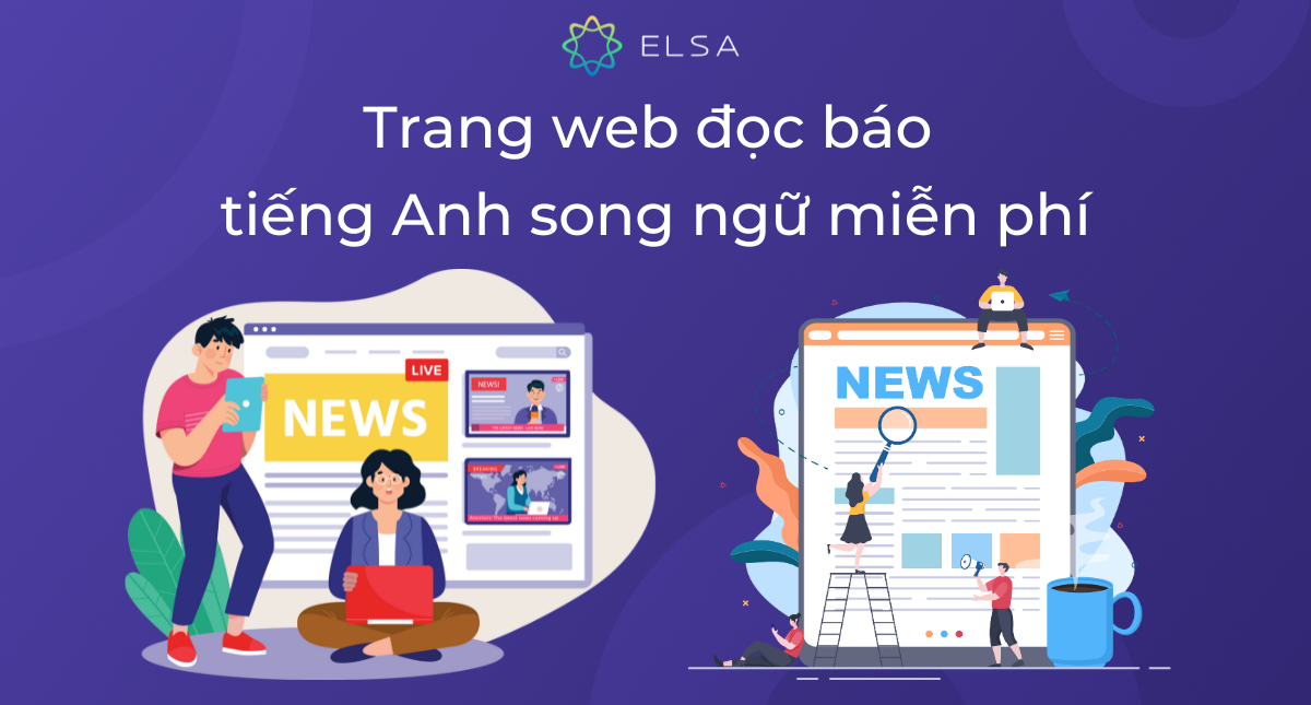 6 trang web đọc báo tiếng Anh song ngữ từ cơ bản đến nâng cao