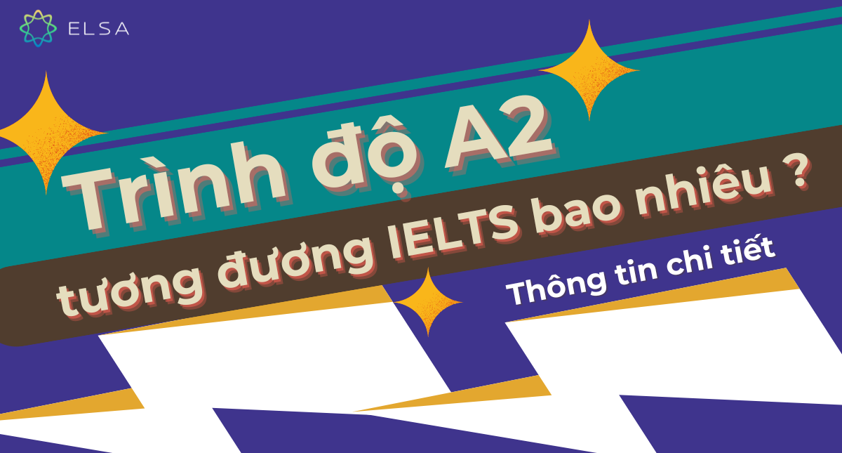 Trình độ A2 tương đương IELTS bao nhiêu? 