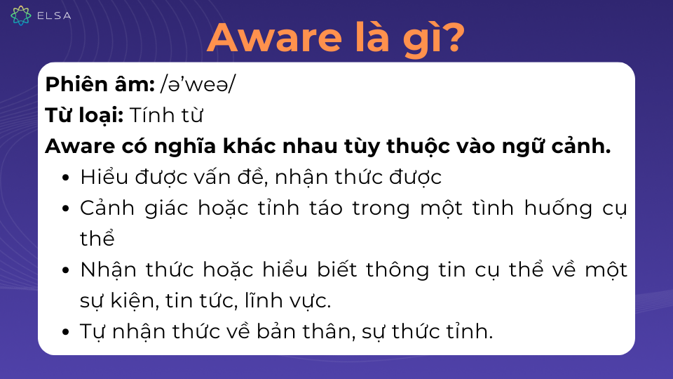 Aware đi với giới từ gì? Cấu trúc, cách dùng Aware of, có ví dụ Aware đi với giới từ gì? Cấu trúc, cách dùng Aware of, có ví dụ