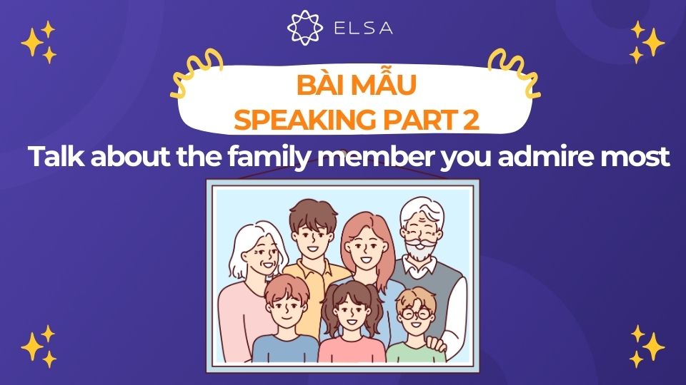 Talk about the family member you admire most Talk about the family member you admire most