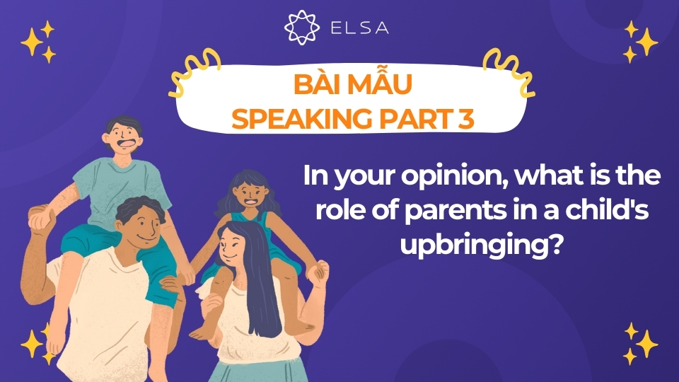 In your opinion, what is the role of parents in a child's upbringing? In your opinion, what is the role of parents in a child's upbringing?