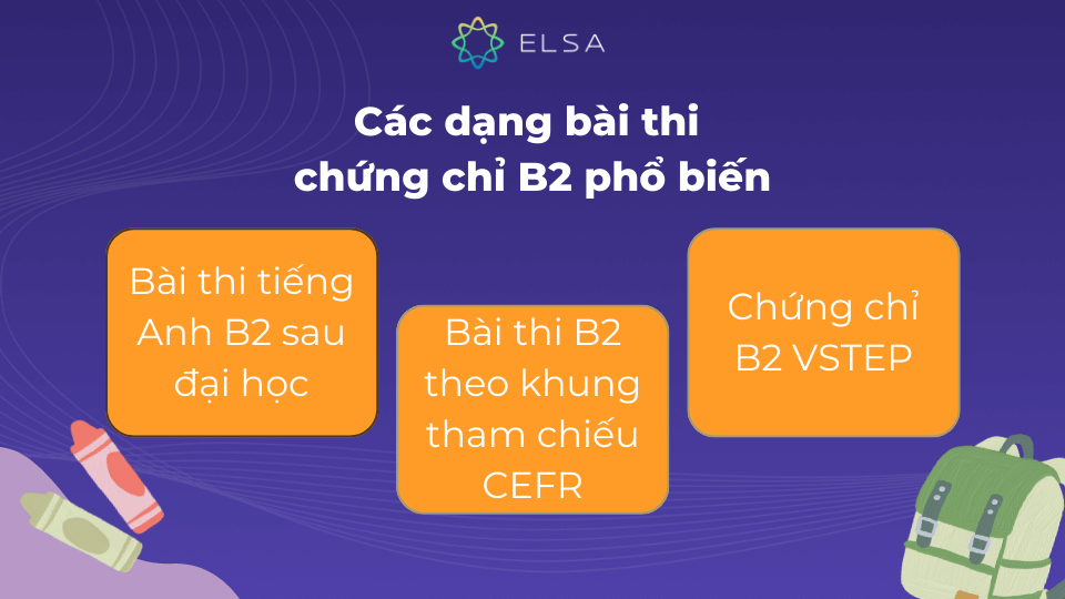 Có 3 dạng bài thi chứng chỉ B2 phổ biến Có 3 dạng bài thi chứng chỉ B2 phổ biến