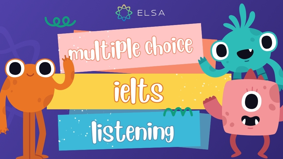 Bí kíp chinh phục Multiple Choice IELTS Listening ăn trọn điểm