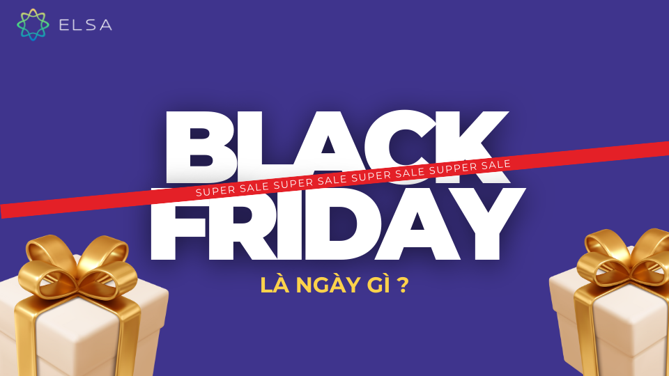 Black Friday 2025 là ngày nào? Đón sale khủng 80% cùng ELSA Speak