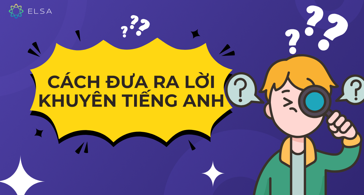 Cách đưa ra lời khuyên tiếng Anh theo từng ngữ cảnh chuẩn ngữ pháp