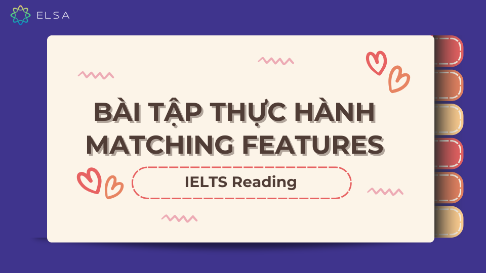 Bài tập thực hành Matching features IELTS Reading Bài tập thực hành Matching features IELTS Reading