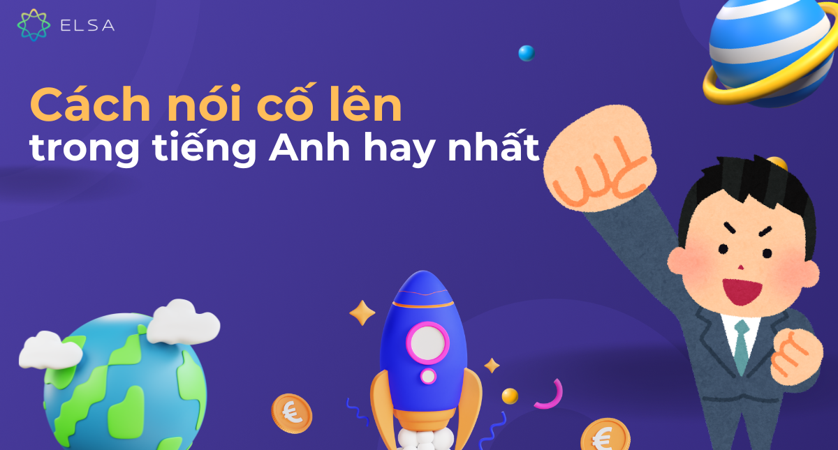 90+ cách nói cố lên trong tiếng Anh hay nhất