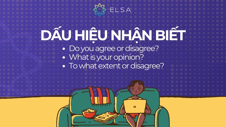 Dạng bài agree-disagree có cách nhận biết khá dễ Dấu hiệu nhận biết dạng bài agree-disagree