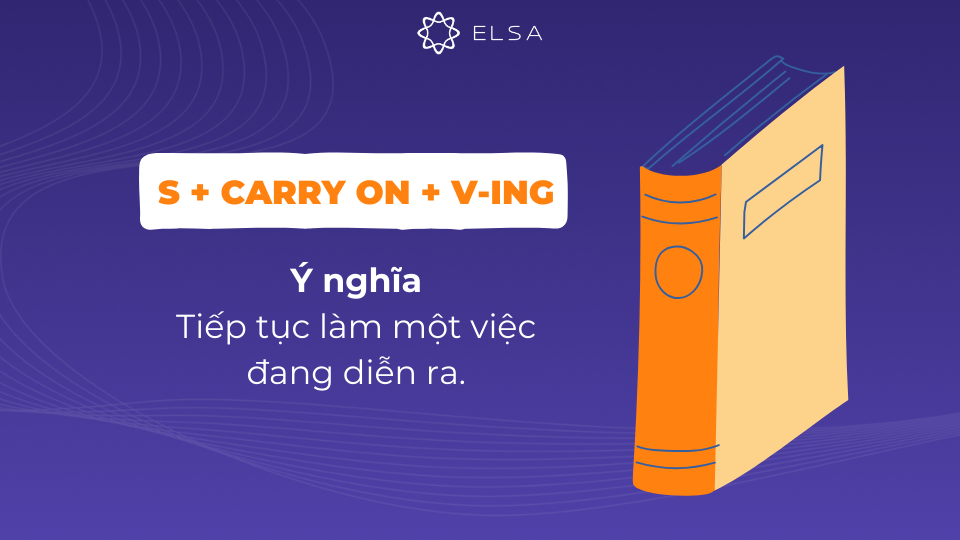 Cấu trúc Carry on + V-ing Cấu trúc Carry on + V-ing