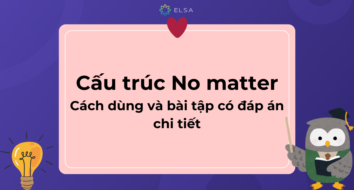 Cấu trúc No matter: Cách dùng và bài tập có đáp án chi tiết