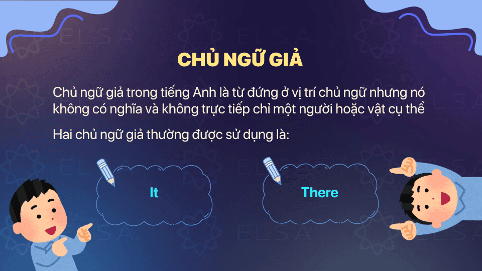 Hai chủ ngữ giả thường được sử dụng trong tiếng Anh là it và there Hai chủ ngữ giả thường được sử dụng trong tiếng Anh là it và there