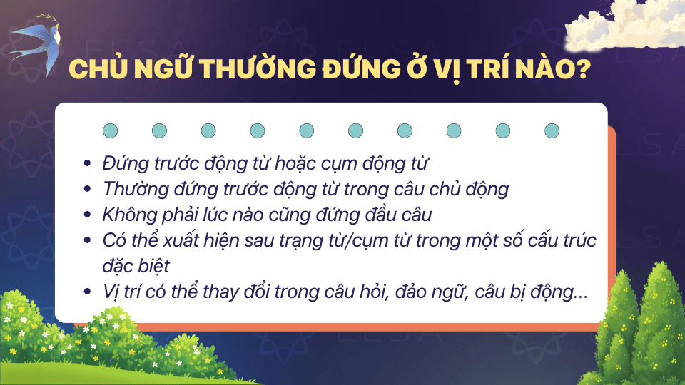 Vị trí của chủ ngữ có thể thay đổi tùy theo cấu trúc câu Vị trí của chủ ngữ có thể thay đổi tùy theo cấu trúc câu